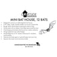 Mini Bat House, 12 bats